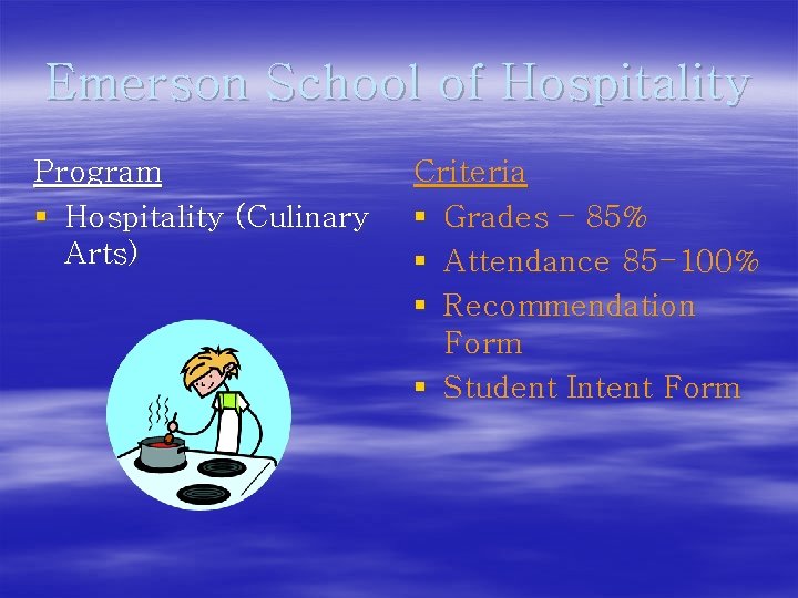 Emerson School of Hospitality Program § Hospitality (Culinary Arts) Criteria § Grades – 85%