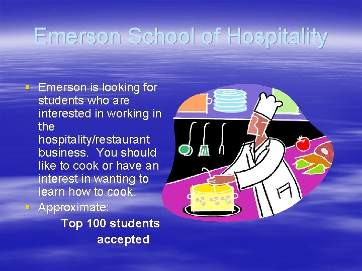 Emerson School of Hospitality § Emerson is looking for students who are interested in