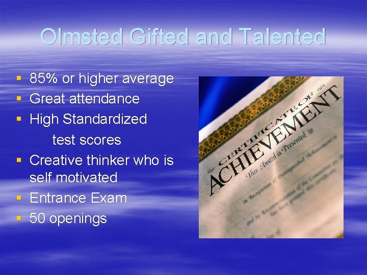 Olmsted Gifted and Talented § § § 85% or higher average Great attendance High