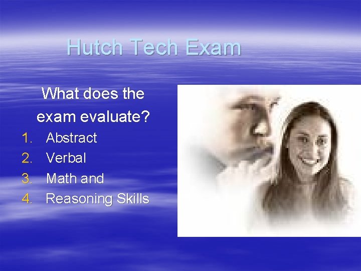 Hutch Tech Exam What does the exam evaluate? 1. 2. 3. 4. Abstract Verbal