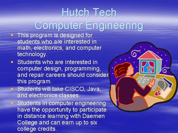 Hutch Tech Computer Engineering § This program is designed for students who are interested