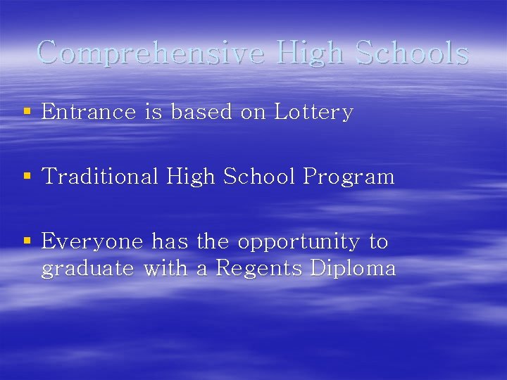 Comprehensive High Schools § Entrance is based on Lottery § Traditional High School Program