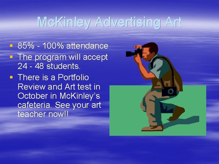 Mc. Kinley Advertising Art § 85% - 100% attendance § The program will accept