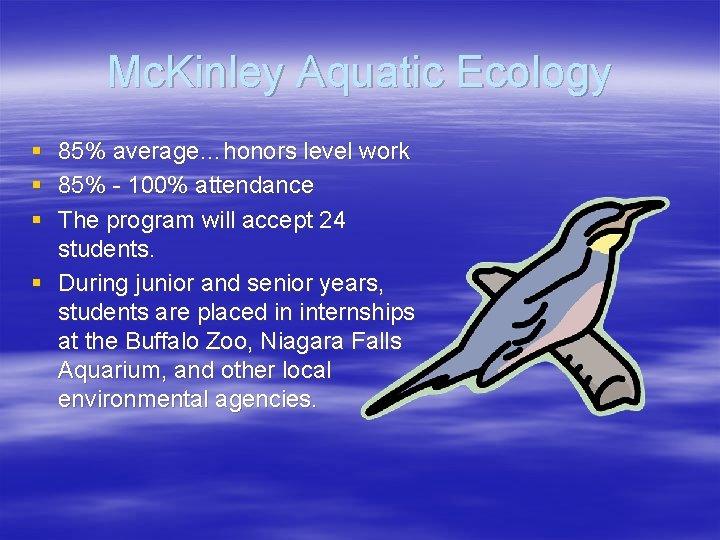 Mc. Kinley Aquatic Ecology § 85% average…honors level work § 85% - 100% attendance