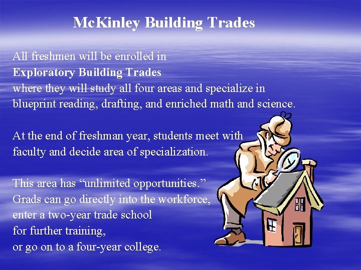 Mc. Kinley Building Trades All freshmen will be enrolled in Exploratory Building Trades where