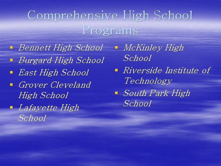Comprehensive High School Programs § § Bennett High School Burgard High School East High