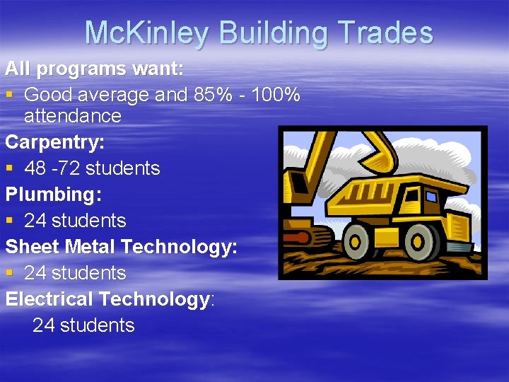 Mc. Kinley Building Trades All programs want: § Good average and 85% - 100%