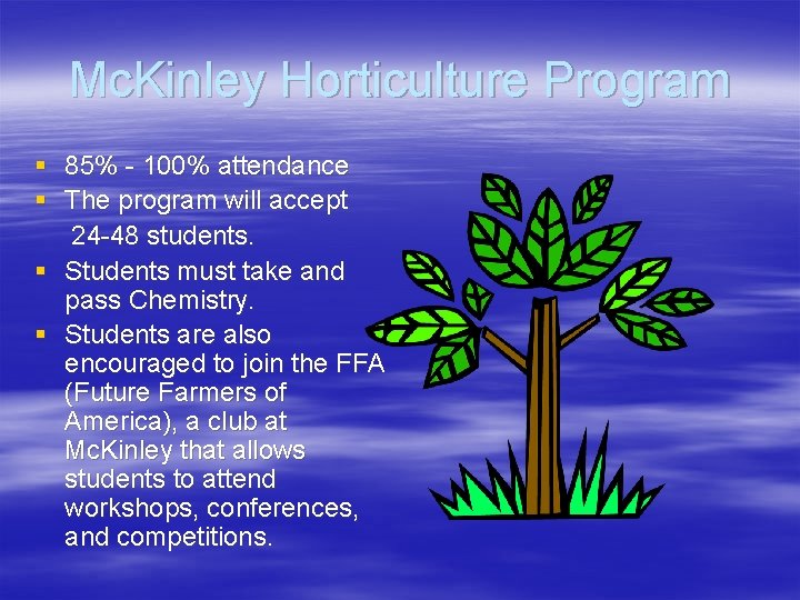 Mc. Kinley Horticulture Program § 85% - 100% attendance § The program will accept
