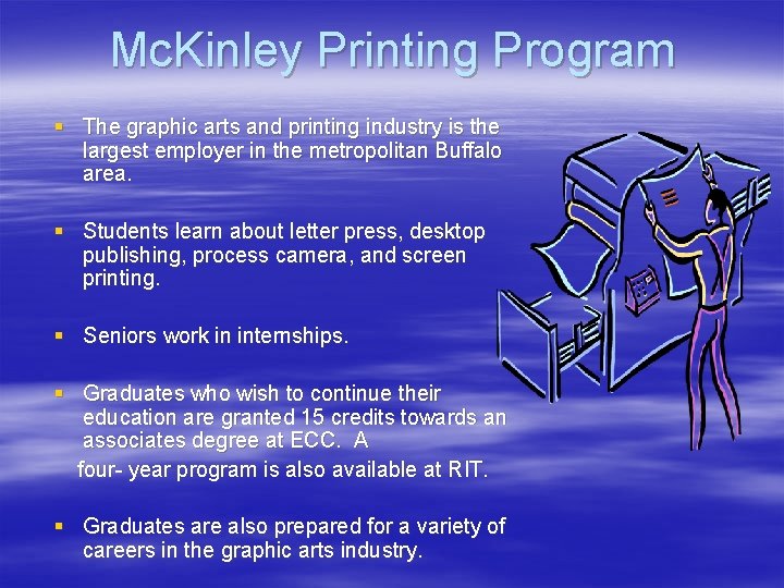 Mc. Kinley Printing Program § The graphic arts and printing industry is the largest