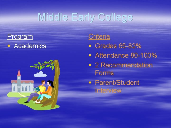 Middle Early College Program § Academics Criteria § Grades 65 -82% § Attendance 80