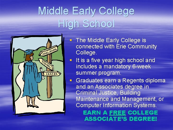 Middle Early College High School § The Middle Early College is connected with Erie