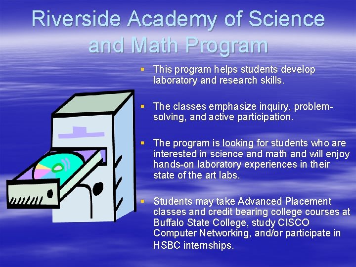 Riverside Academy of Science and Math Program § This program helps students develop laboratory