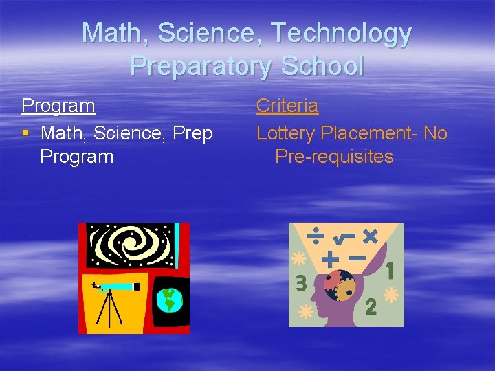 Math, Science, Technology Preparatory School Program § Math, Science, Prep Program Criteria Lottery Placement-
