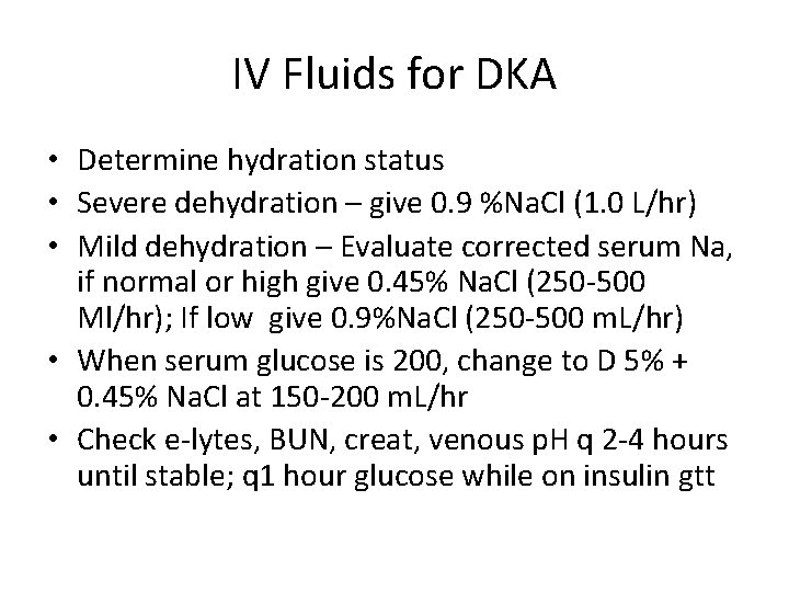 IV Fluids for DKA • Determine hydration status • Severe dehydration – give 0.