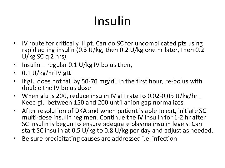 Insulin • IV route for critically ill pt. Can do SC for uncomplicated pts