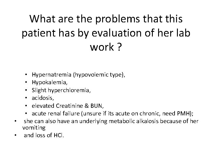 What are the problems that this patient has by evaluation of her lab work