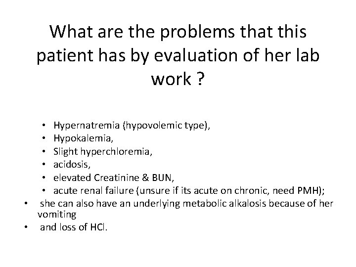 What are the problems that this patient has by evaluation of her lab work