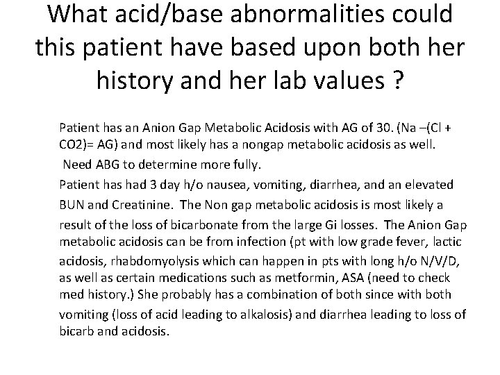 What acid/base abnormalities could this patient have based upon both her history and her