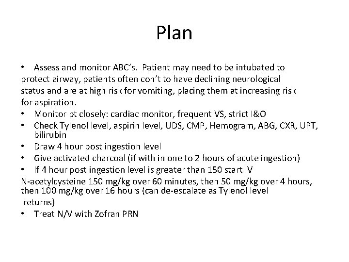 Plan • Assess and monitor ABC’s. Patient may need to be intubated to protect