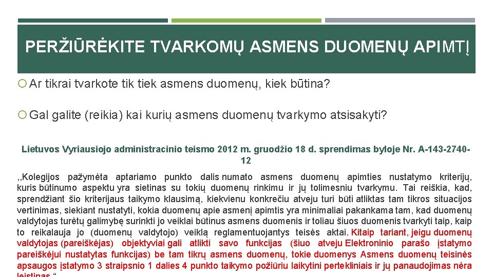 PERŽIŪRĖKITE TVARKOMŲ ASMENS DUOMENŲ APIMTĮ Ar tikrai tvarkote tik tiek asmens duomenų, kiek būtina?