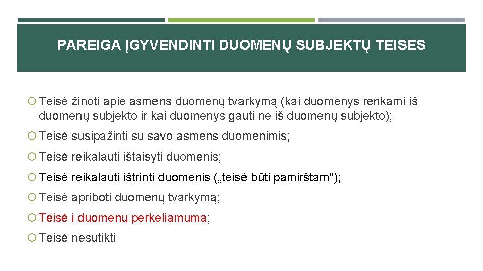 PAREIGA ĮGYVENDINTI DUOMENŲ SUBJEKTŲ TEISES Teisė žinoti apie asmens duomenų tvarkymą (kai duomenys renkami