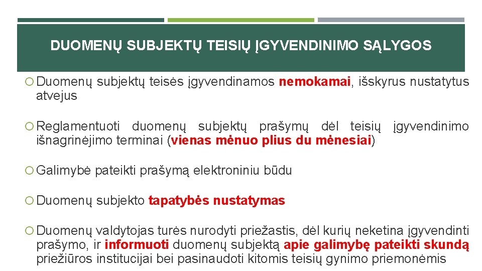 DUOMENŲ SUBJEKTŲ TEISIŲ ĮGYVENDINIMO SĄLYGOS Duomenų subjektų teisės įgyvendinamos nemokamai, išskyrus nustatytus atvejus Reglamentuoti