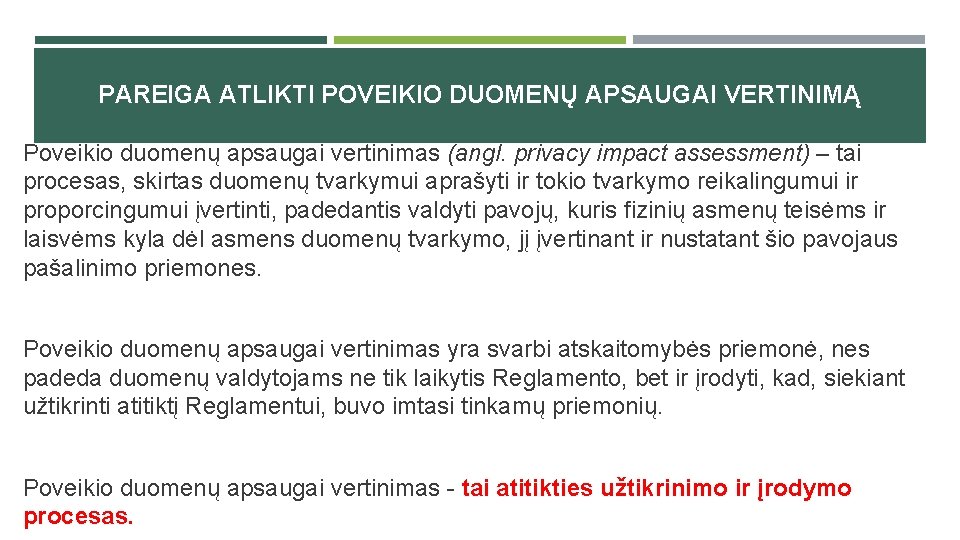 PAREIGA ATLIKTI POVEIKIO DUOMENŲ APSAUGAI VERTINIMĄ Poveikio duomenų apsaugai vertinimas (angl. privacy impact assessment)