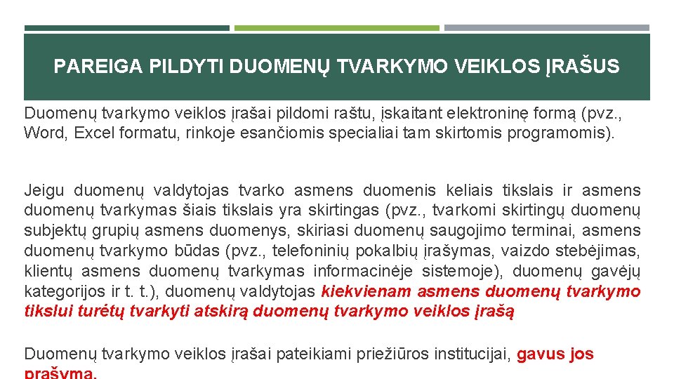 PAREIGA PILDYTI DUOMENŲ TVARKYMO VEIKLOS ĮRAŠUS Duomenų tvarkymo veiklos įrašai pildomi raštu, įskaitant elektroninę