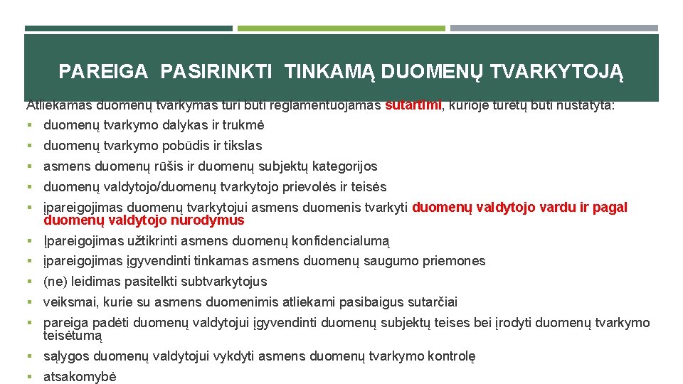 PAREIGA PASIRINKTI TINKAMĄ DUOMENŲ TVARKYTOJĄ Atliekamas duomenų tvarkymas turi būti reglamentuojamas sutartimi, kurioje turėtų