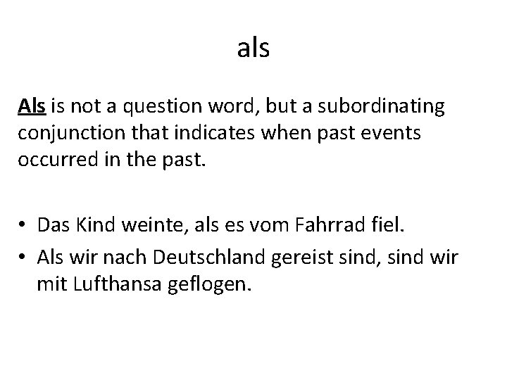als Als is not a question word, but a subordinating conjunction that indicates when