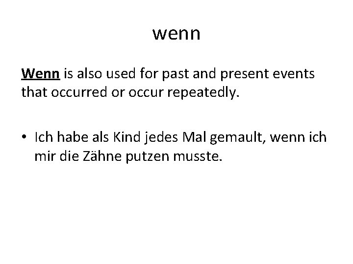 wenn Wenn is also used for past and present events that occurred or occur