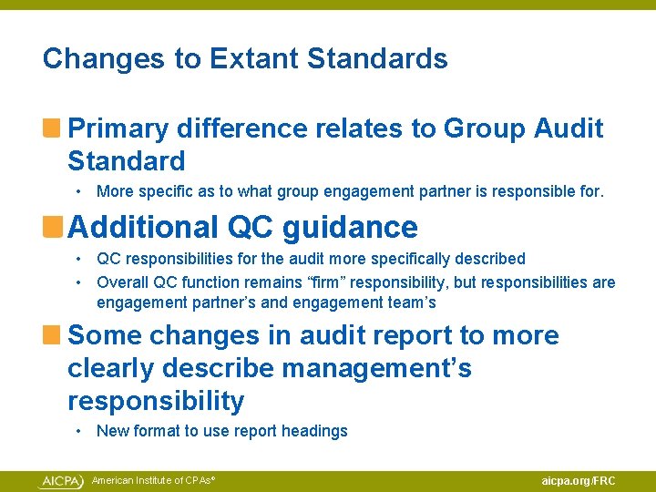 Changes to Extant Standards Primary difference relates to Group Audit Standard • More specific