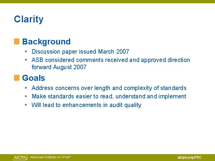 Clarity Background • Discussion paper issued March 2007 • ASB considered comments received and