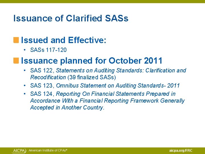 Issuance of Clarified SASs Issued and Effective: • SASs 117 -120 Issuance planned for
