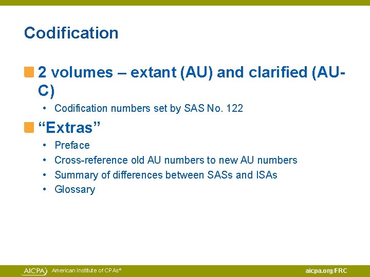 Codification 2 volumes – extant (AU) and clarified (AUC) • Codification numbers set by
