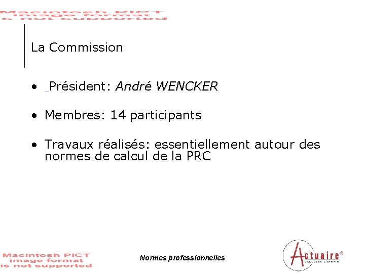 La Commission • Président: André WENCKER • Membres: 14 participants • Travaux réalisés: essentiellement