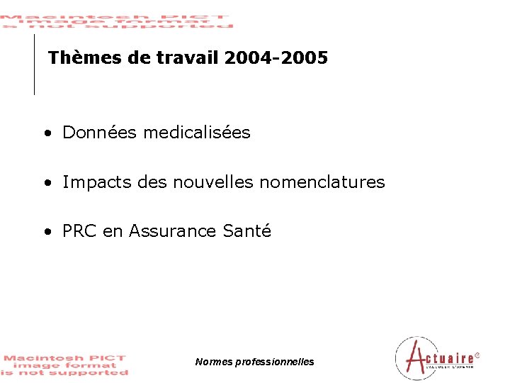 Thèmes de travail 2004 -2005 • Données medicalisées • Impacts des nouvelles nomenclatures •