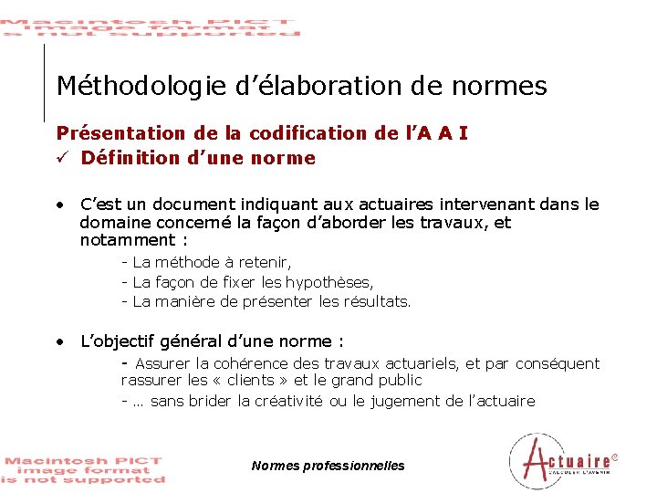 Méthodologie d’élaboration de normes Présentation de la codification de l’A A I ü Définition