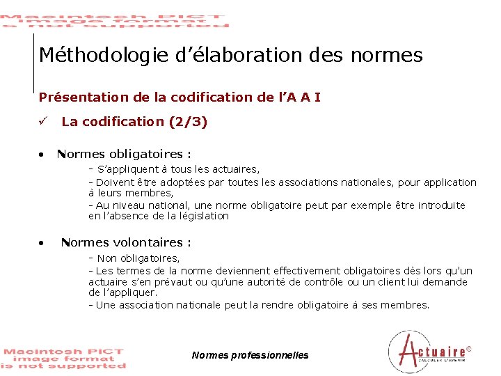 Méthodologie d’élaboration des normes Présentation de la codification de l’A A I ü La