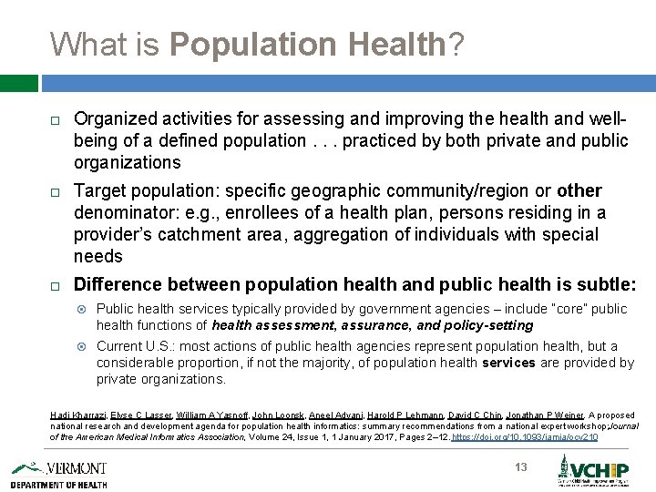 What is Population Health? Organized activities for assessing and improving the health and wellbeing