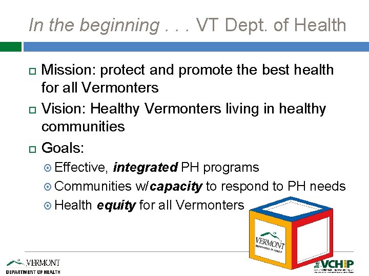 In the beginning. . . VT Dept. of Health Mission: protect and promote the
