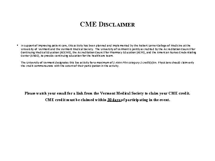 CME DISCLAIMER • In support of improving patient care, this activity has been planned