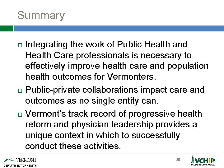 Summary Integrating the work of Public Health and Health Care professionals is necessary to
