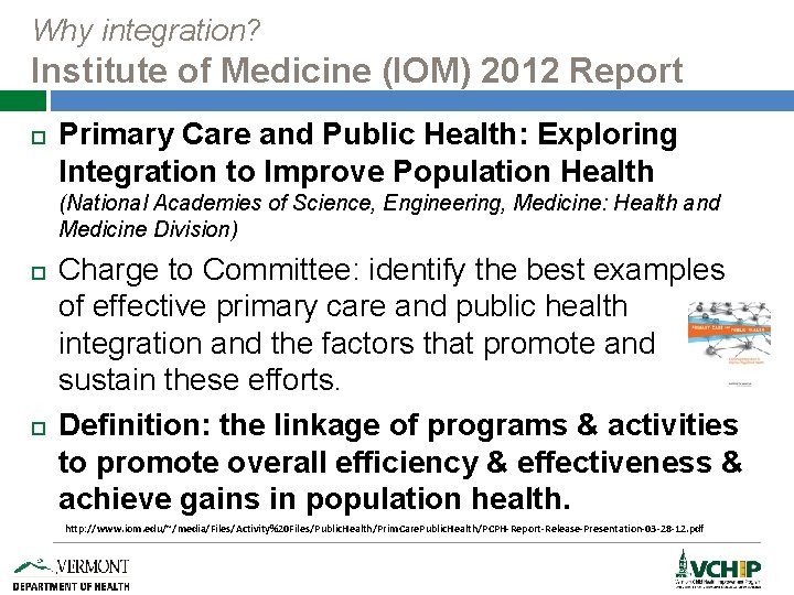 Why integration? Institute of Medicine (IOM) 2012 Report Primary Care and Public Health: Exploring