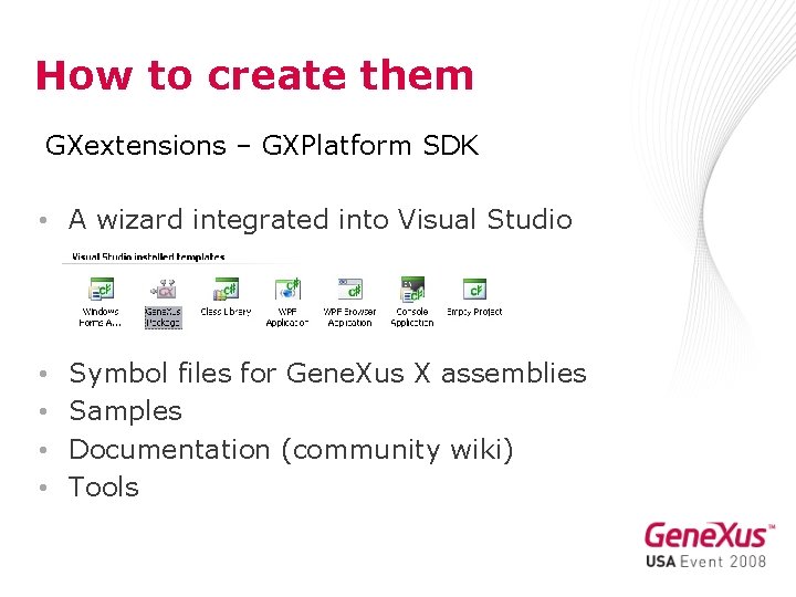 How to create them GXextensions – GXPlatform SDK • A wizard integrated into Visual