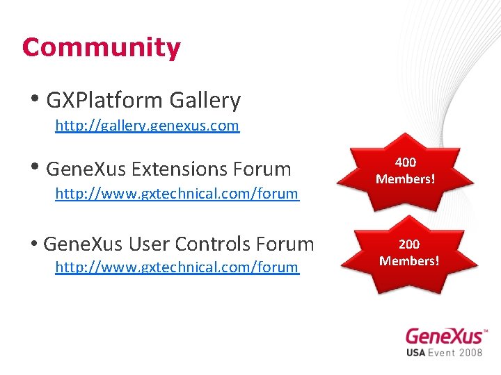 Community • GXPlatform Gallery http: //gallery. genexus. com • Gene. Xus Extensions Forum http: