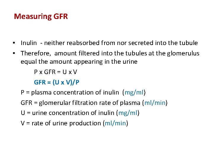 Measuring GFR • Inulin - neither reabsorbed from nor secreted into the tubule •