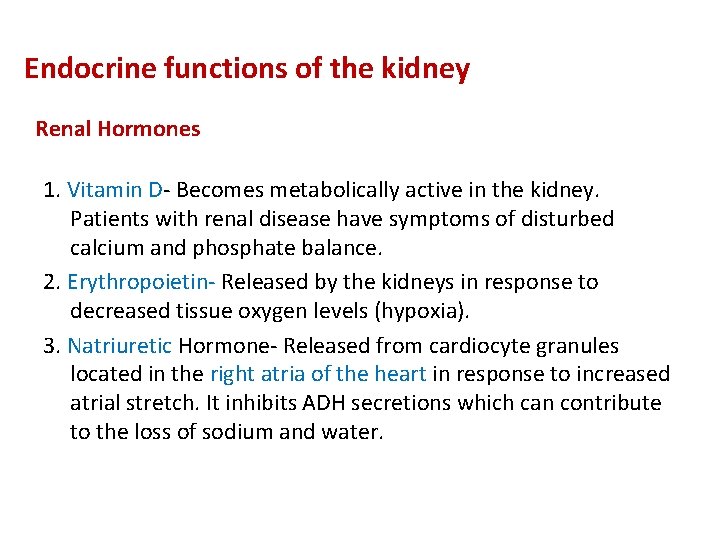 Endocrine functions of the kidney Renal Hormones 1. Vitamin D- Becomes metabolically active in