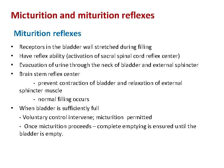 Micturition and miturition reflexes Miturition reflexes Receptors in the bladder wall stretched during filling