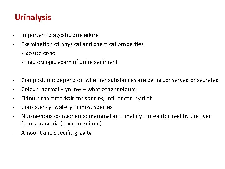Urinalysis - Important diagostic procedure Examination of physical and chemical properties - solute conc